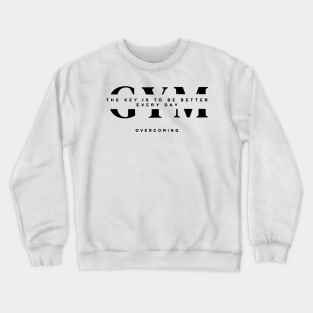 gym with motivational phrase the key is to be better every day Crewneck Sweatshirt